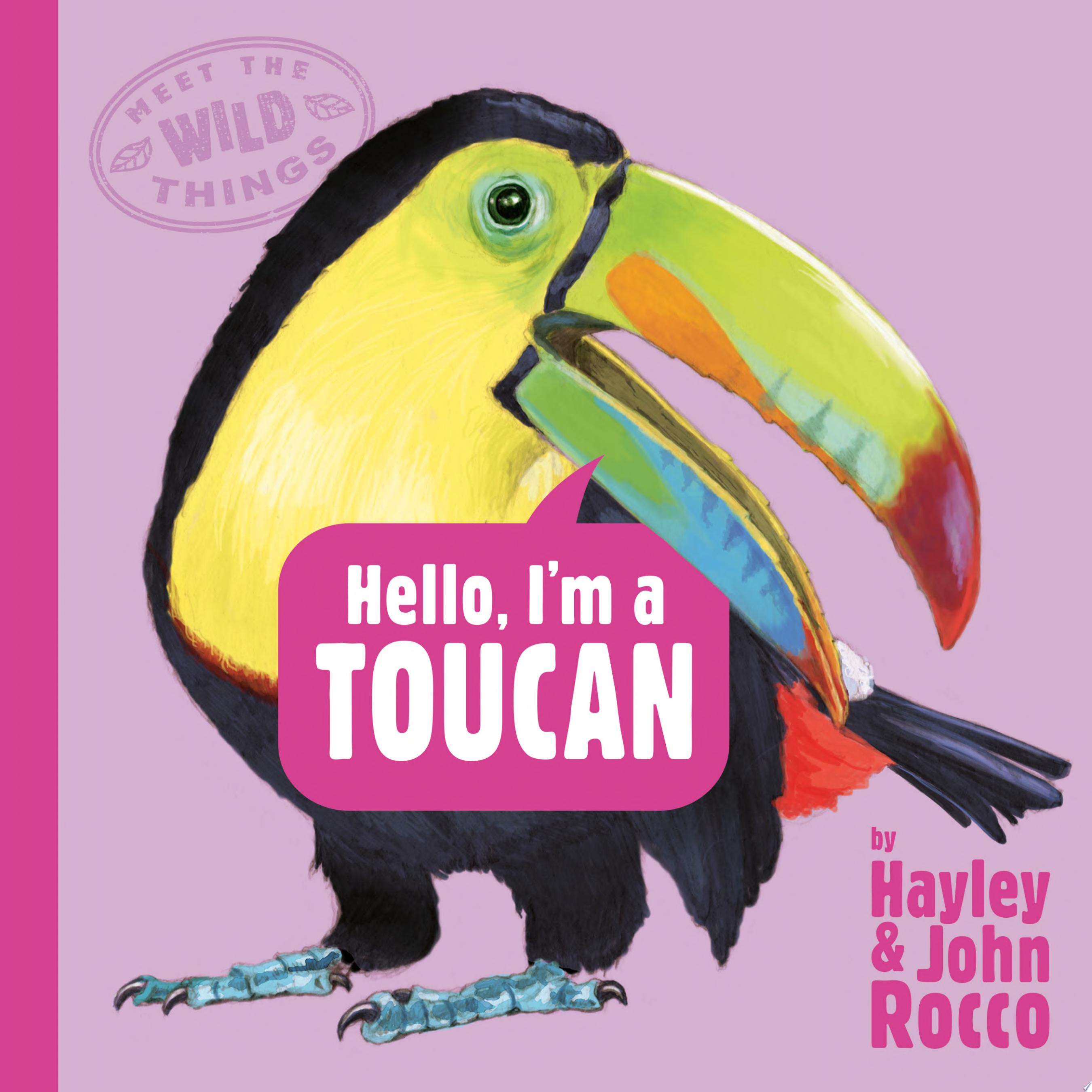 Image for "Hello, I&#039;m a Toucan (Meet the Wild Things, Book 5)"