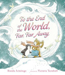 Image for "To the End of the World, Far, Far Away"
