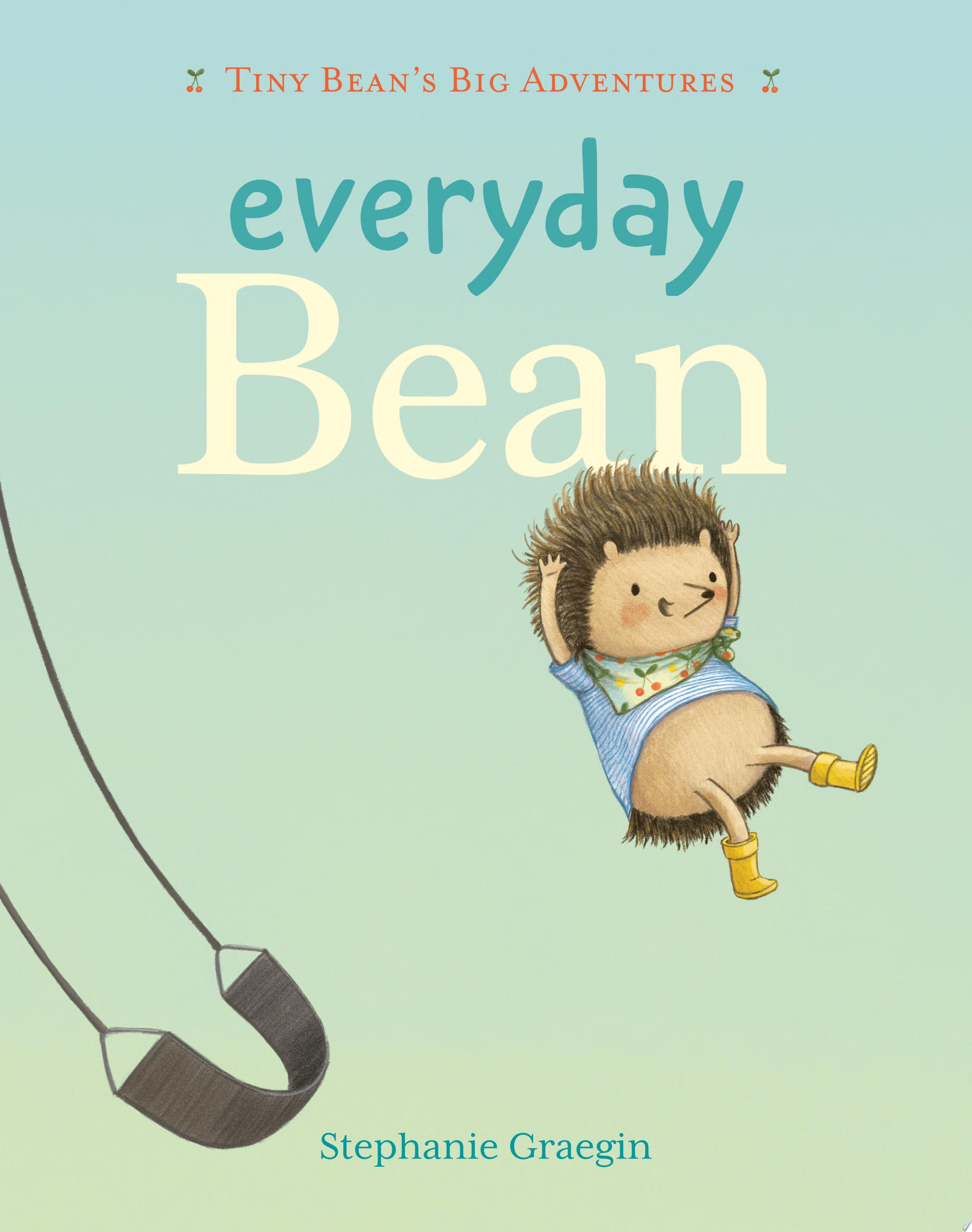 Image for "Everyday Bean (Tiny Bean&#039;s Big Adventures, Book #1)"