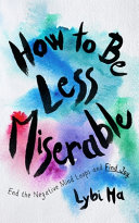 Image for "How to Be Less Miserable"
