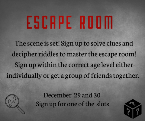 The scene is set! Sign up to solve clues and decipher riddles to master the escape room!  Sign up within the correct age level either individually or get a group of friends together.